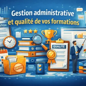 Gestion administrative et qualité de vos formations